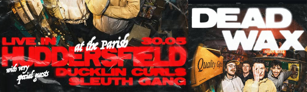 Saturday 30th May 2026 - The Parish, Huddersfield - DuckLin Curls supporting Deadwax